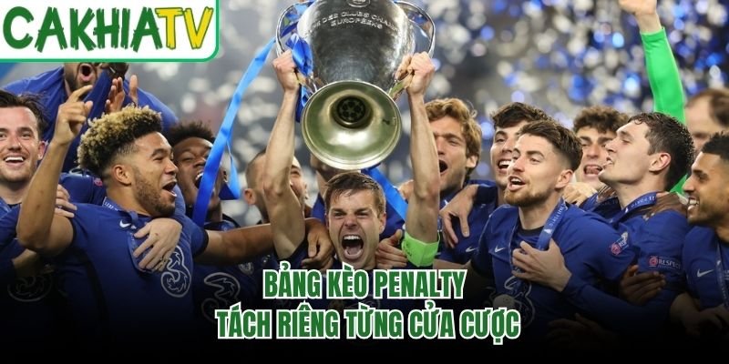 Bảng kèo penalty tách riêng từng cửa cược