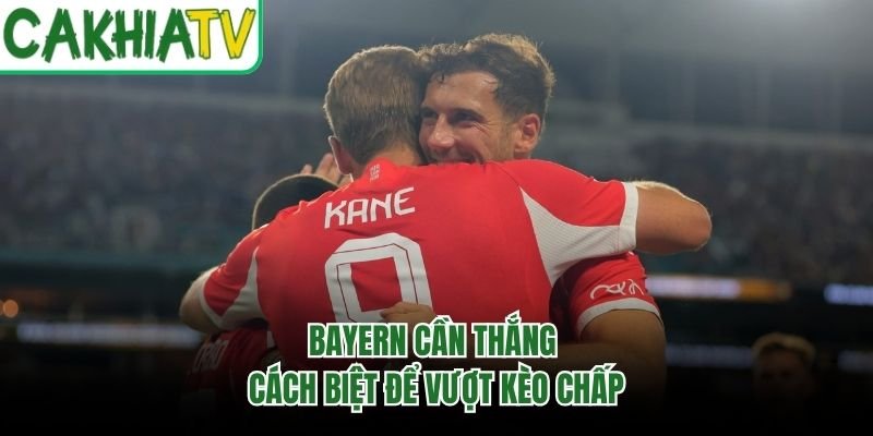 Bayern cần thắng cách biệt để vượt kèo chấp