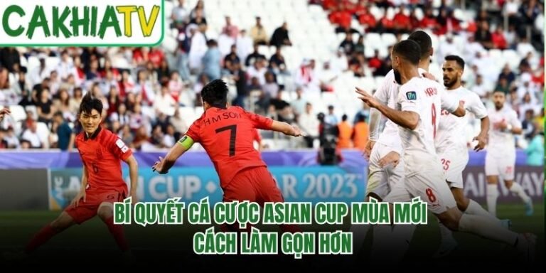 Bí Quyết Cá Cược Asian Cup Mùa Mới - Cách Làm Gọn Hơn