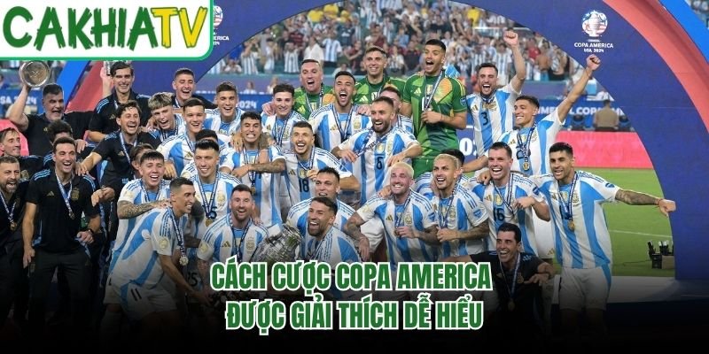 Cách cược Copa America được giải thích dễ hiểu