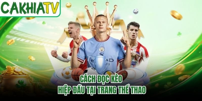Cách đọc kèo hiệp đầu tại trang thể thao