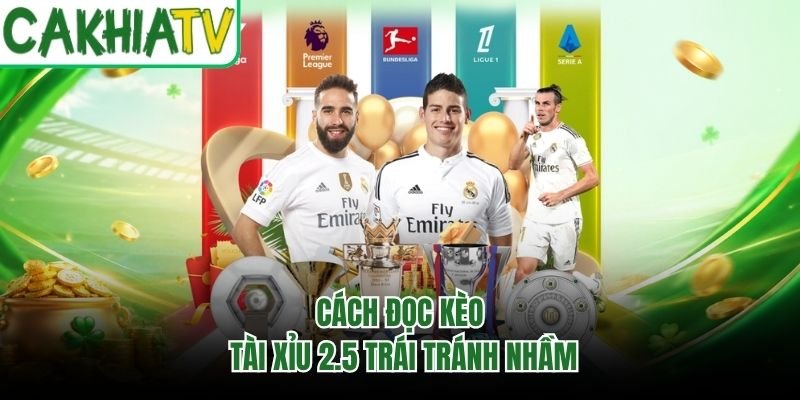 Cách đọc kèo tài xỉu 2.5 trái tránh nhầm