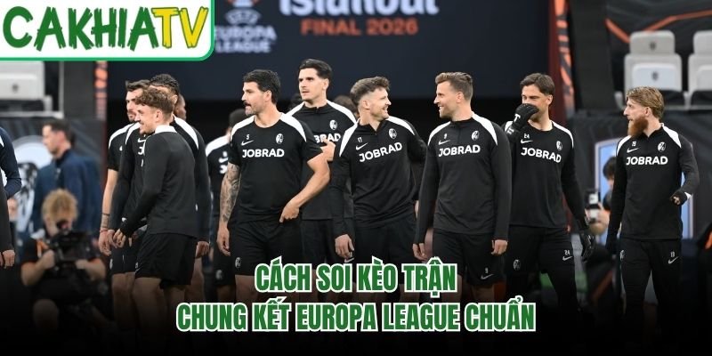Cách soi kèo trận chung kết Europa League chuẩn