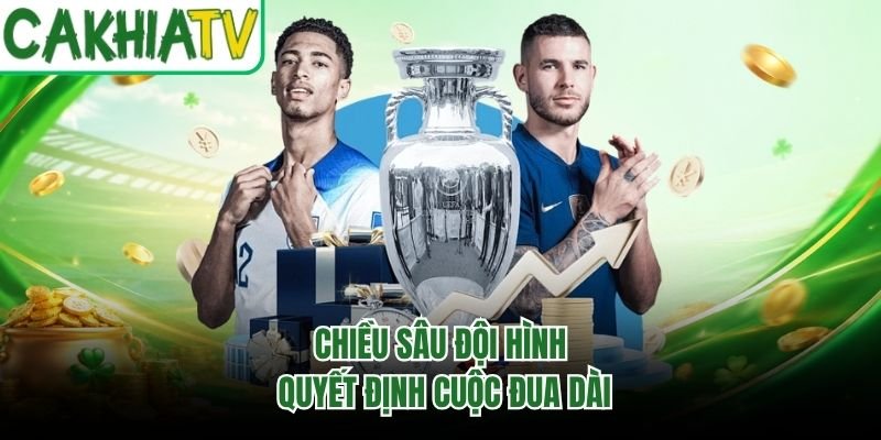 Chiều sâu đội hình quyết định cuộc đua dài
