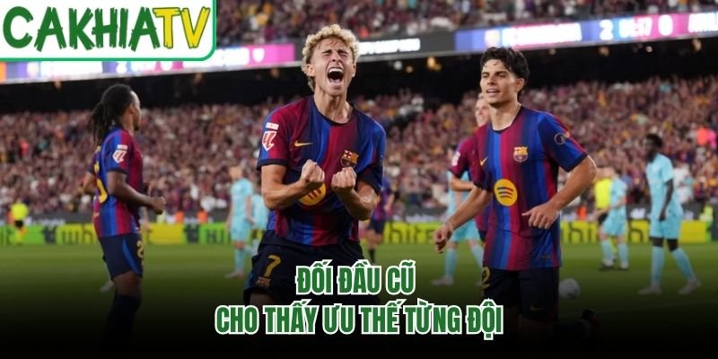 Đối đầu cũ cho thấy ưu thế từng đội