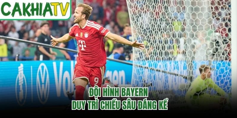 Đội hình Bayern duy trì chiều sâu đáng kể