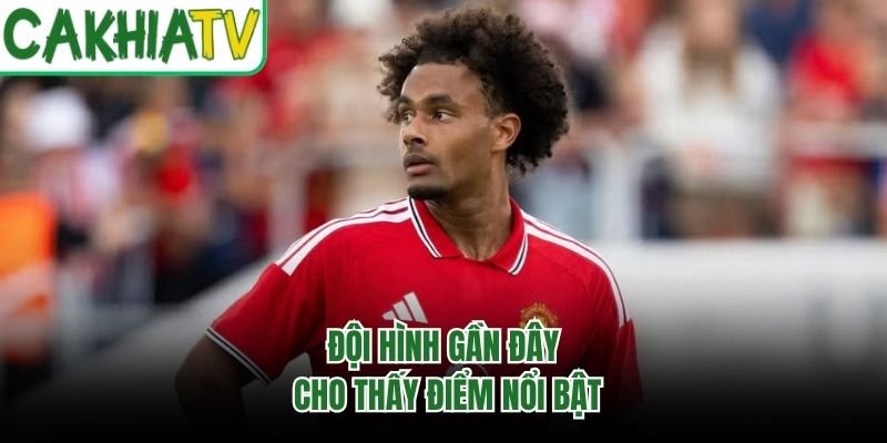 Đội hình gần đây cho thấy điểm nổi bật