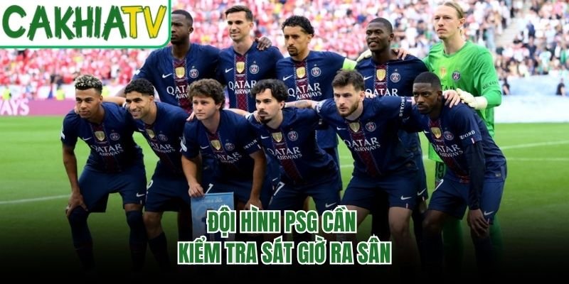 Đội hình PSG cần kiểm tra sát giờ ra sân