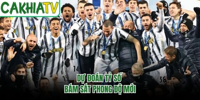 Dự đoán tỷ số bám sát phong độ mới