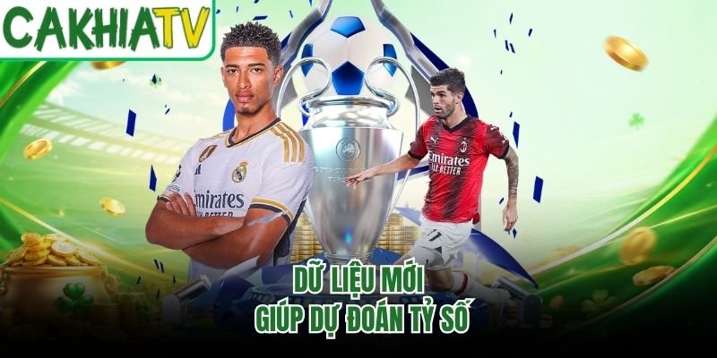 Dữ liệu mới giúp dự đoán tỷ số