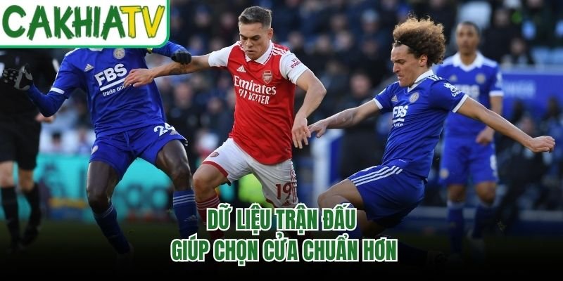 Dữ liệu trận đấu giúp chọn cửa chuẩn hơn