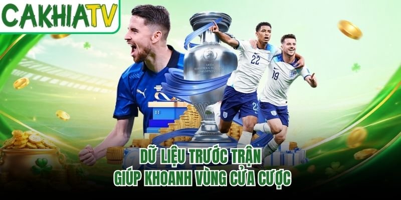 Dữ liệu trước trận giúp khoanh vùng cửa cược