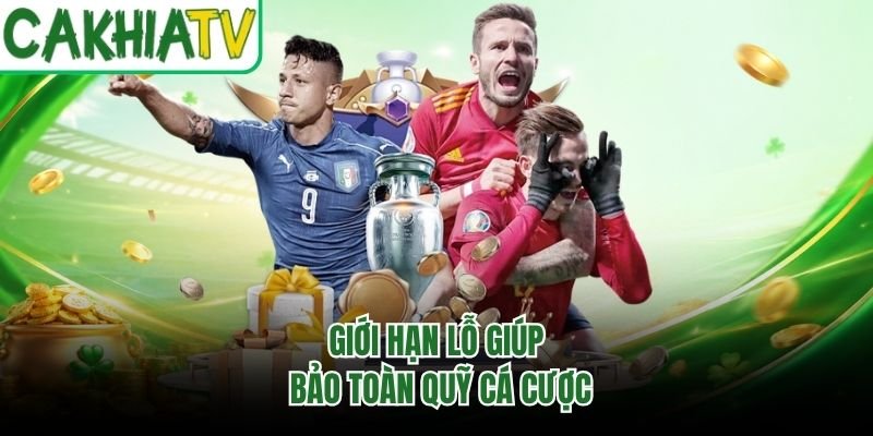 Giới hạn lỗ giúp bảo toàn quỹ cá cược