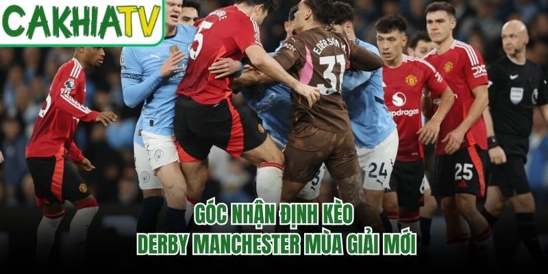 Góc nhận định kèo derby Manchester mùa giải mới