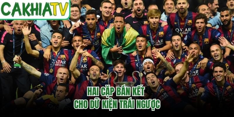 Hai cặp bán kết cho dữ kiện trái ngược