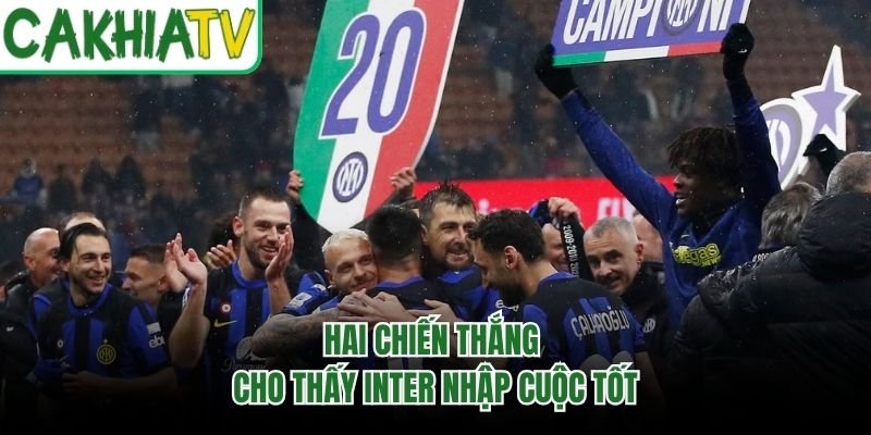 Hai chiến thắng cho thấy Inter nhập cuộc tốt