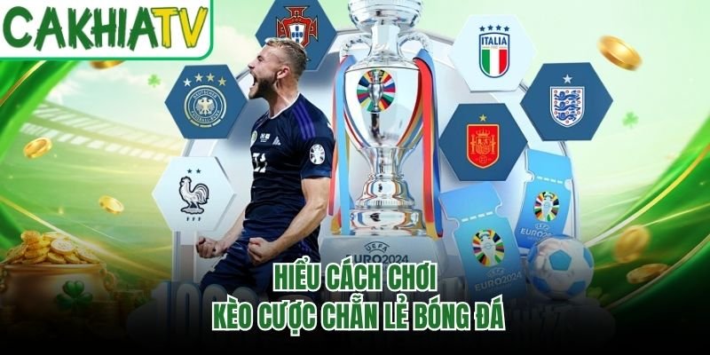 Hiểu cách chơi kèo cược chẵn lẻ bóng đá