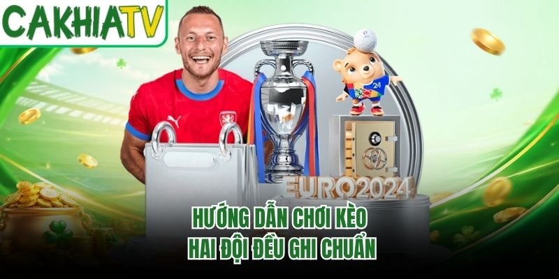 Hướng dẫn chơi kèo hai đội đều ghi chuẩn