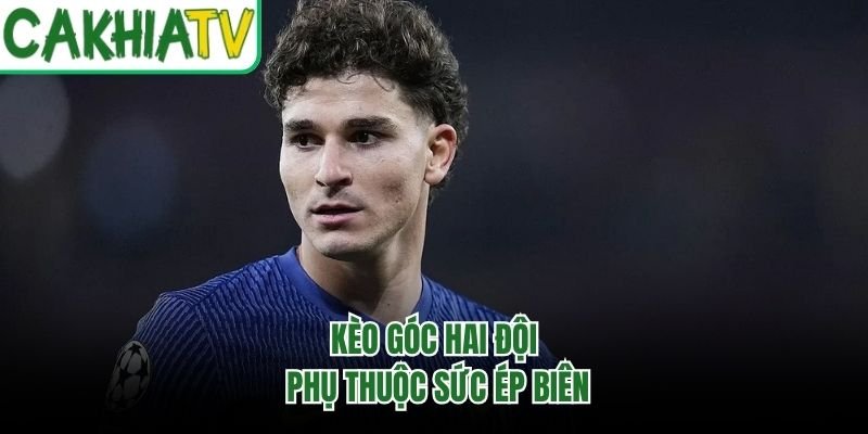 Kèo góc hai đội phụ thuộc sức ép biên
