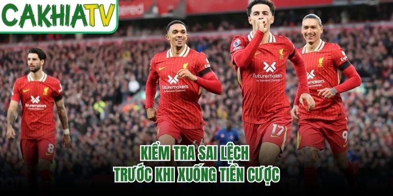 Kiểm tra sai lệch trước khi xuống tiền cược