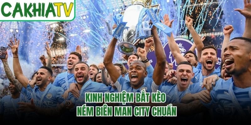 Kinh nghiệm bắt kèo ném biên Man City chuẩn