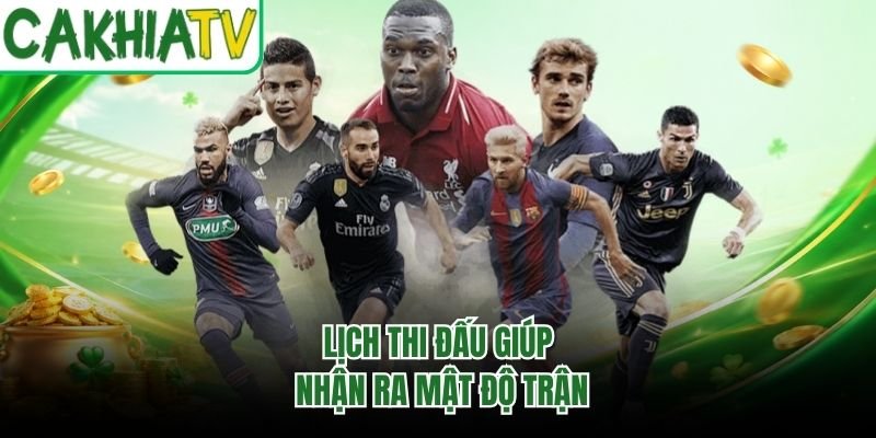 Lịch thi đấu giúp nhận ra mật độ trận