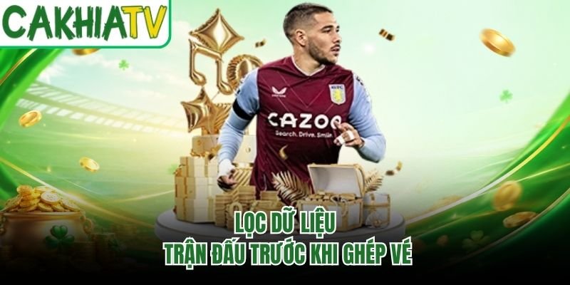 Lọc dữ liệu trận đấu trước khi ghép vé