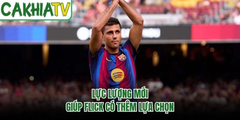 Lực lượng mới giúp Flick có thêm lựa chọn