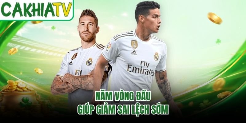 Năm vòng đầu giúp giảm sai lệch sớm