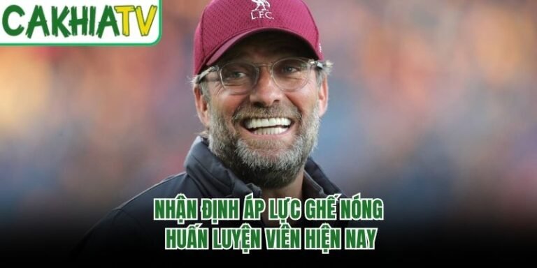 Nhận Định Áp Lực Ghế Nóng Huấn Luyện Viên Hiện Nay
