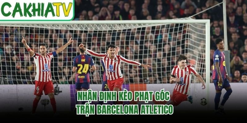Nhận định kèo phạt góc trận Barcelona Atletico