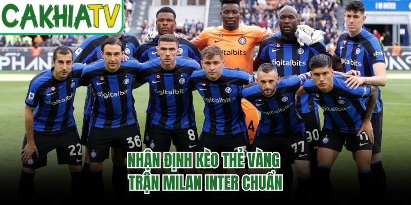 Nhận định kèo thẻ vàng trận Milan Inter chuẩn