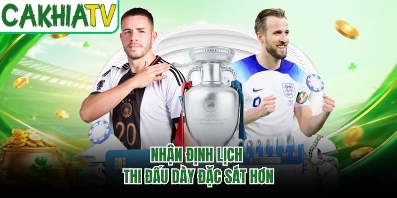 Nhận định lịch thi đấu dày đặc sát hơn