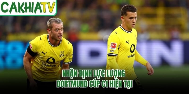 Nhận định lực lượng Dortmund cúp C1 hiện tại