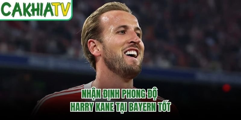 Nhận định phong độ Harry Kane tại Bayern tốt