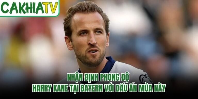 Nhận Định Phong Độ Harry Kane Tại Bayern Với Dấu Ấn Mùa Này
