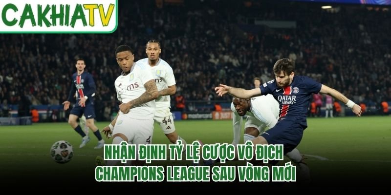 Nhận Định Tỷ Lệ Cược Vô Địch Champions League Sau Vòng Mới