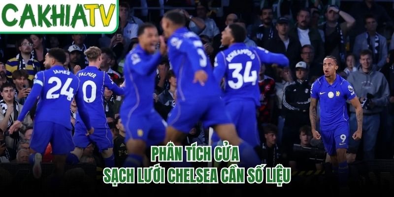 Phân tích cửa sạch lưới Chelsea cần số liệu