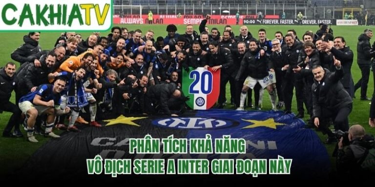 Phân Tích Khả Năng Vô Địch Serie A Inter Giai Đoạn Này