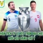 Phân Tích Tỷ Lệ Kèo Trận Đại Chiến - Mốc Kèo Đáng Chú Ý