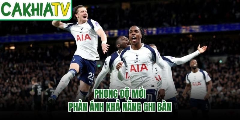 Phong độ mới phản ánh khả năng ghi bàn