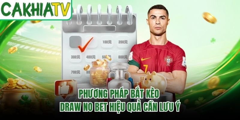 Phương Pháp Bắt Kèo Draw No Bet Hiệu Quả Cần Lưu Ý