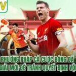 Phương Pháp Cá Cược Bóng Đá Giải Mới Để Tránh Quyết Định Vội