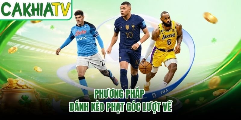 Phương pháp đánh kèo phạt góc lượt về