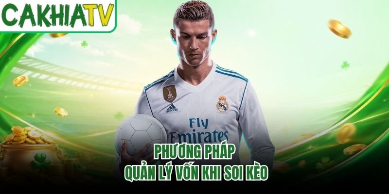 Phương pháp quản lý vốn khi soi kèo