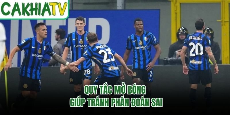 Quy tắc mở bóng giúp tránh phán đoán sai