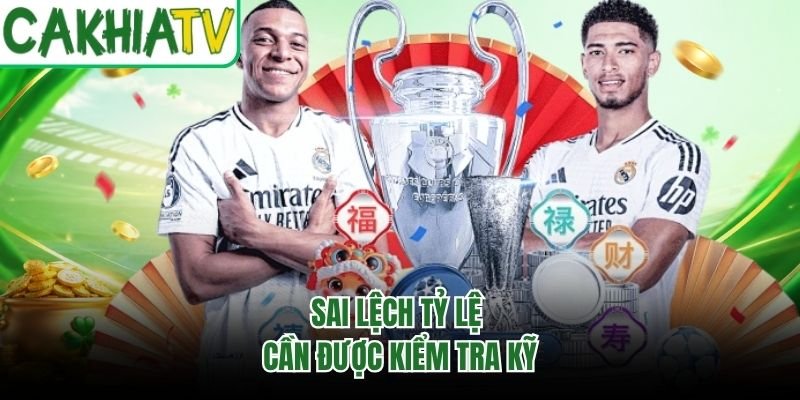 Sai lệch tỷ lệ cần được kiểm tra kỹ