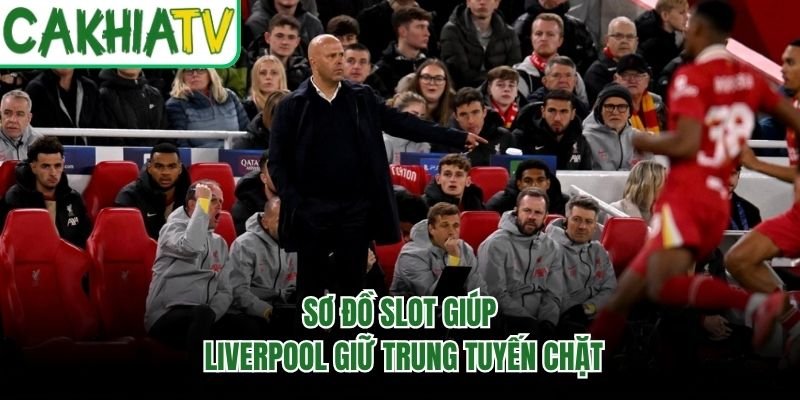 Sơ đồ Slot giúp Liverpool giữ trung tuyến chặt