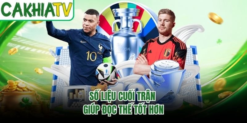 Số liệu cuối trận giúp đọc thế tốt hơn
