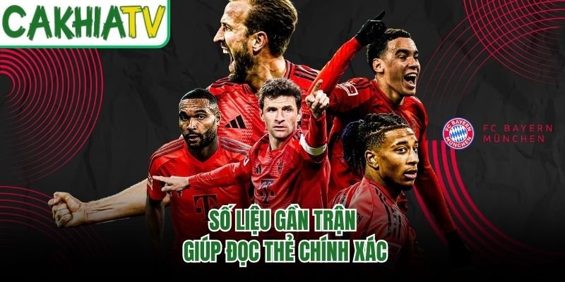 Số liệu gần trận giúp đọc thẻ chính xác